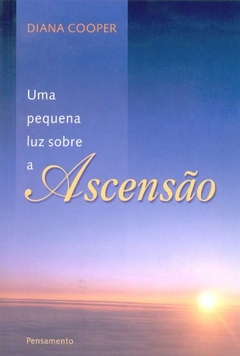 Diana Cooper - Uma Pequena Luz Sobre a Ascensao