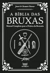 Janet Farrar - A Biblia das Bruxas: Manual Completo para a Pratica da Bruxaria