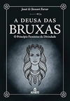 Janet Farrar - A Deusa das Bruxas: o Principio Feminino da Divindade