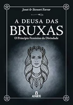 Janet Farrar - A Deusa das Bruxas: o Principio Feminino da Divindade