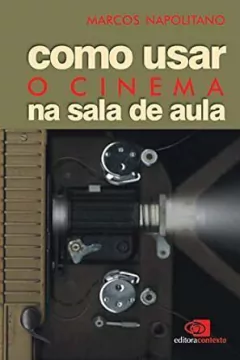 Marcos Napolitano - Como Usar o Cinema na Sala de Aula