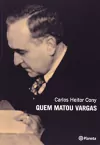 Carlos Heitor Cony - Quem Matou Vargas