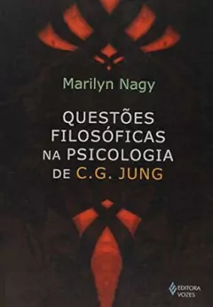 Marilyn Nagy - Questoes Filosoficas na Psicologia de C. G. Jung
