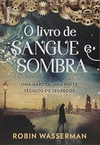 Robin Wasserman - O Livro de Sangue e Sombra