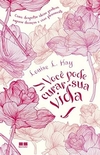 Louise L. Hay - Voce Pode Curar Sua Vida