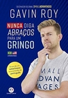 Gavin Roy - Nunca Diga Abracos para um Gringo