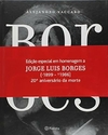 Alejandro Vaccaro - Borges: uma Biografia em Imagens