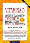 Michael F. Holick - Vitamina D Como um Tratamento Tao Simples Pode Reverter...