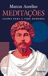 Marco Aurelio - Meditacoes: Licoes para a Vida Moderna