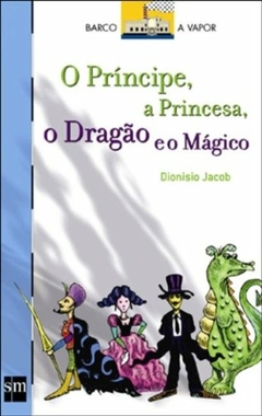 Dionisio Jacob - O Principe a Princesa o Dragao e o Magico