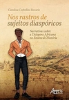 Carolina Corbellini Rovaris - Nos Rastros de Sujeitos Diasporicos: Narrativas Sobre a Diaspora...