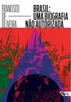 Francisco de Oliveira - Brasil: uma Biografia Nao Autorizada