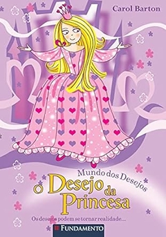 Carol Barton - Mundo dos Desejos: o Desejo da Princesa