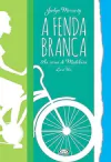 Jaclyn Moriarty - A Fenda Branca: as Cores de Madeleine