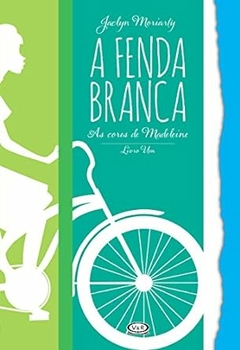 Jaclyn Moriarty - A Fenda Branca: as Cores de Madeleine
