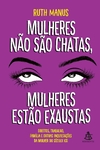 Ruth Manus - Mulheres Nao Sao Chatas, Mulheres Estao Exaustas