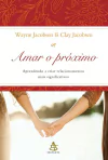Wayne Jacobsen e Clay Jacobsen - Amar o Proximo