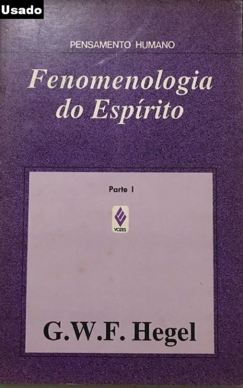 Georg Wilhelm Friedrich Hegel - Fenomenologia do Espirito - Parte 1