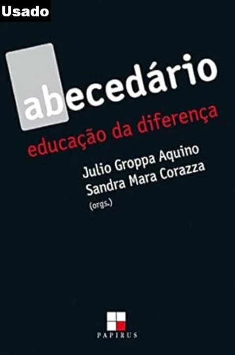Julio Groppa Aquino ( Org. ) - Abecedario: Educacao da Diferenca