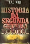 R. A. C. Parker - Historia da Segunda Guerra Mundial - comprar online