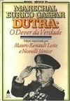 Mauro Renault Leite / Novelli Junior - Marechal Eurico Gaspar Dutra: Dever da Verdade - comprar online