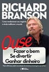 Richard Branson - Ouse: Fazer o Bem - Se Divertir - Ganhar Dinheiro - comprar online