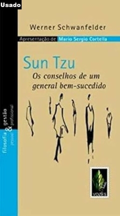 Werner Schwanfelder - Sun Tzu - os Conselhos de um General Bem-sucedido - Ed. Bolso