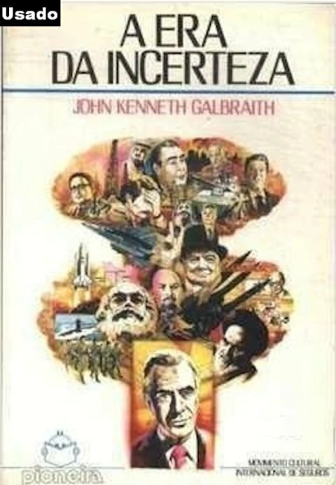 John Kenneth Galbraith - A Era da Incerteza