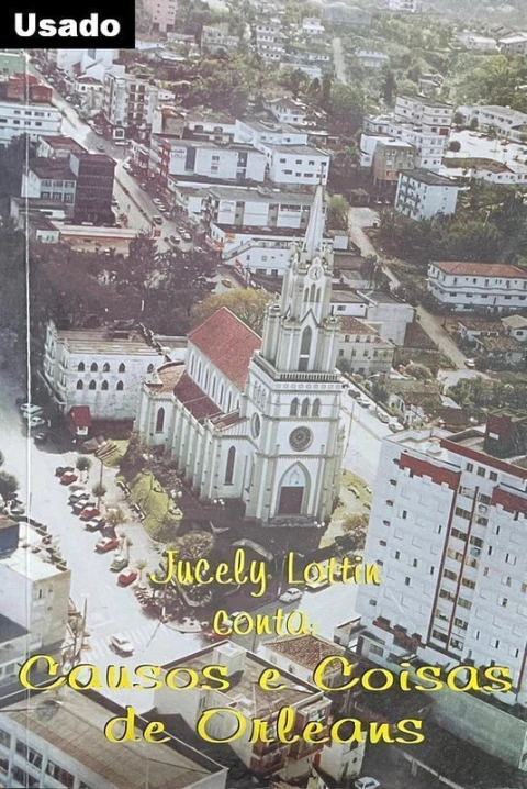Jucely Lottin - Causos e Coisas de Orleans