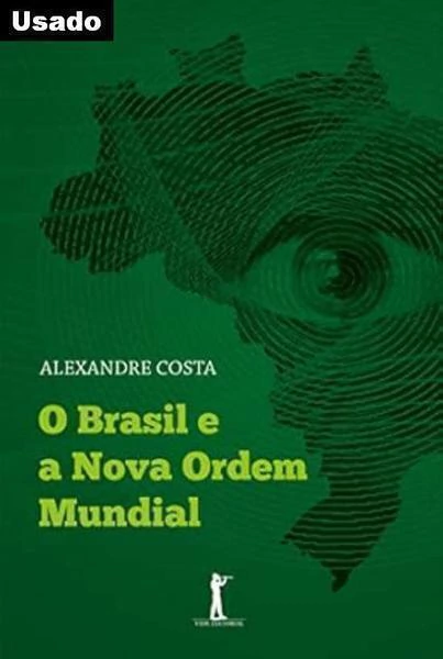 Alexandre Costa - O Brasil e a Nova Ordem Mundial