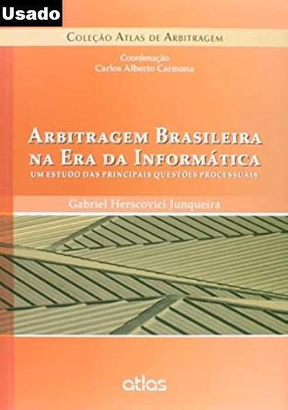 Gabriel Herscovici Junqueira - Arbitragem Brasileira na Era da Informatica