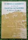 Marilea Martins Leal Caruso - Desmatamento da Ilha de Santa Catarina de 1500 Aos Dias Atuais