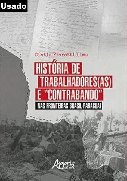 Cintia Fiorotti Lima - Historia de Trabalhadores (as) e Contrabando