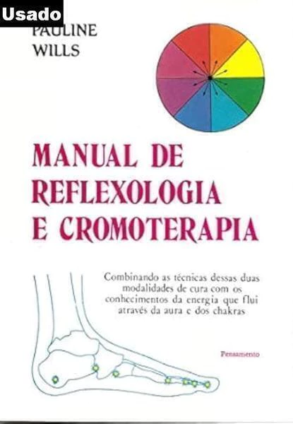 Pauline Wills - Manual de Reflexologia e Cromoterapia