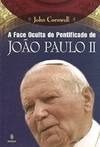 John Cornwell - A Face Oculta do Pontificado de Joao Paulo Ii