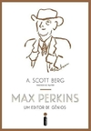 A. Scott Berg - Max Perkins: um Editor de Genios