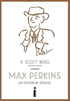 A. Scott Berg - Max Perkins: um Editor de Genios