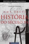 Geoffrey Blainey - Uma Breve Historia do Seculo Xx