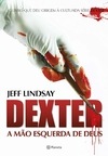 Jeff Lindsay - Dexter: a Mao Esquerda de Deus
