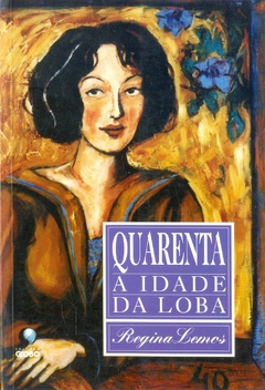 Regina Lemos - Quarenta: a Idade da Loba