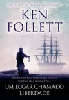 Ken Follett - Um Lugar Chamado Liberdade
