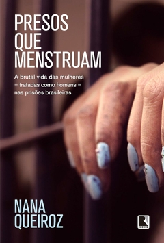 Nana Queiroz - Presos que Menstruam