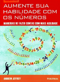 Andrew Jeffrey - Aumente Sua Habilidade Com os Numeros: Maneiras de Fazer Contas...