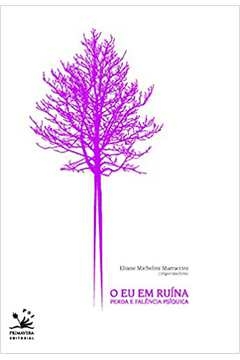 Eliane Michelini Marraccini - O Eu Em Ruina: Perda e Falencia Psiquica