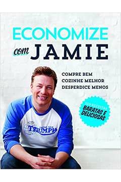 Jamie Oliver - Economize Com Jamie