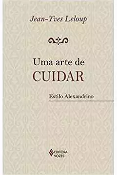 Jean Yves Leloup - Uma Arte de Cuidar: Estilo Alexandrino