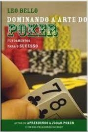 Leo Bello - Dominando a Arte do Poker:fundamentos para o Sucesso