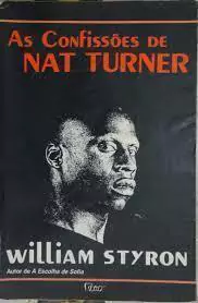William Styron - As Confissoes de Nat Turnet