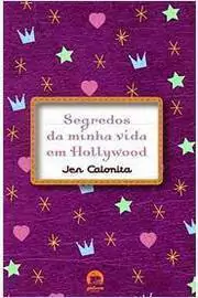 Jen Calonita - Segredos da Minha Vida Em Hollywood