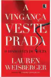 Lauren Weisberger - A Vinganca Veste Prada